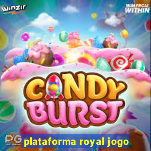 plataforma royal jogo